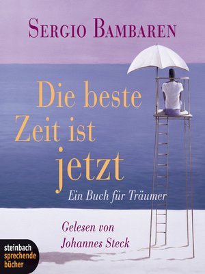 cover image of Die beste Zeit ist jetzt--Ein Buch für Träumer (Gekürzt)